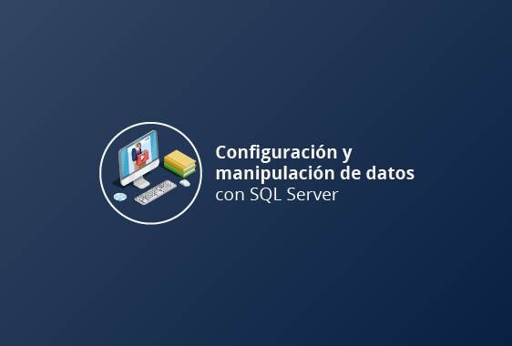Configuración y Manipulación de Datos en SQL SERVER		