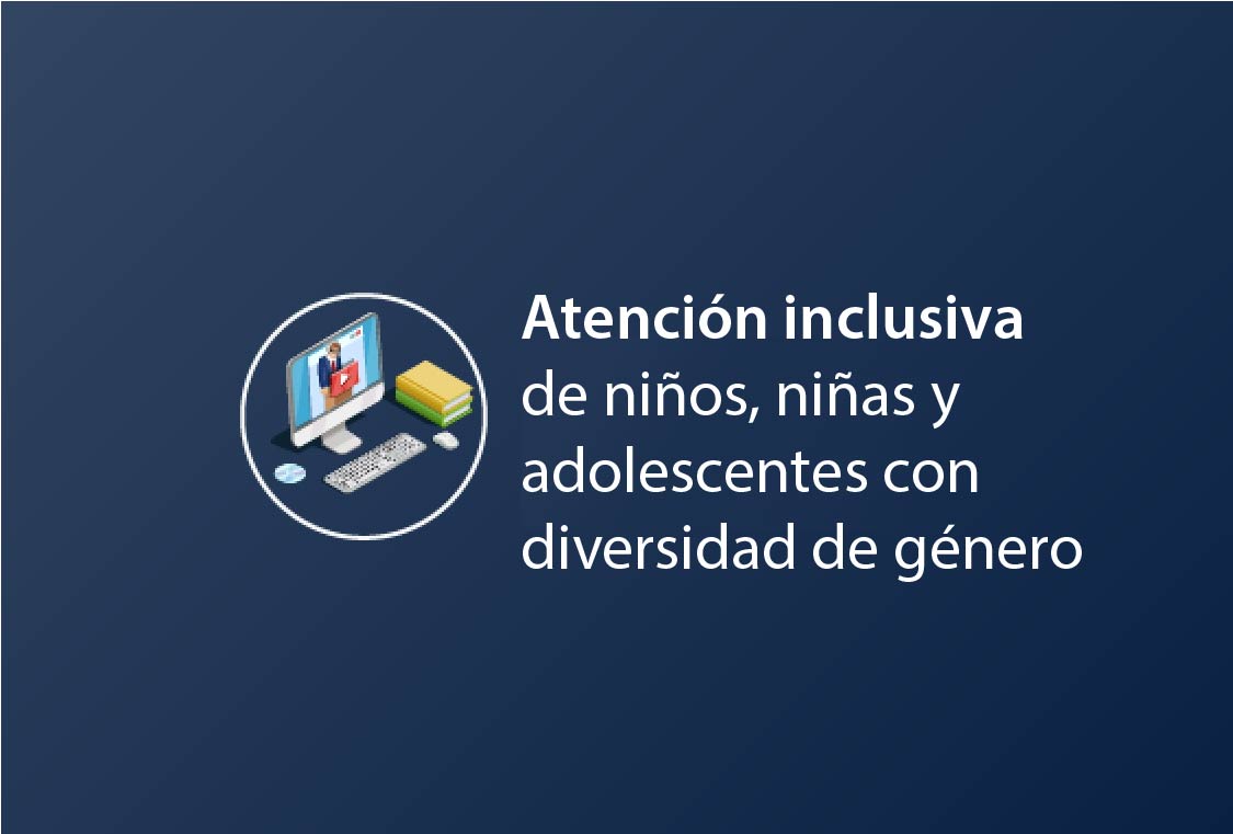 Formación de competencias y herramientas avanzadas para la atención de calidad de niños/as y adolescentes con orientación sexual y expresión de género diversos