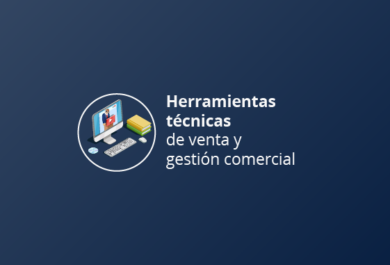 Herramientas técnicas de venta y gestión comercial
