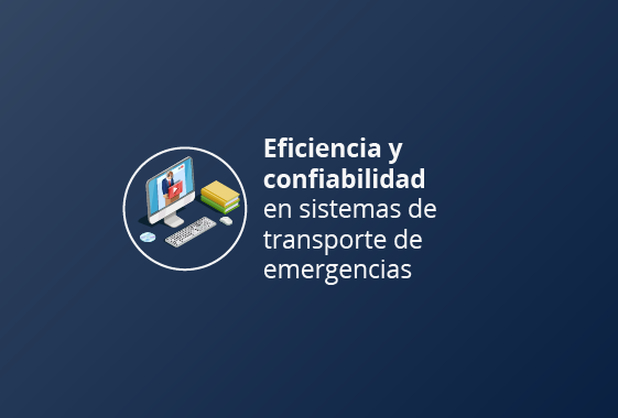 Eficiencia y confiabilidad en sistemas de transporte de emergencias